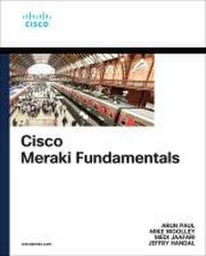 Cisco Meraki Fundamentals de Arun Paul