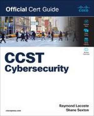 Cisco Certified Support Technician (CCST) Cybersecurity 100-160 Official Cert Guide de Raymond Lacoste