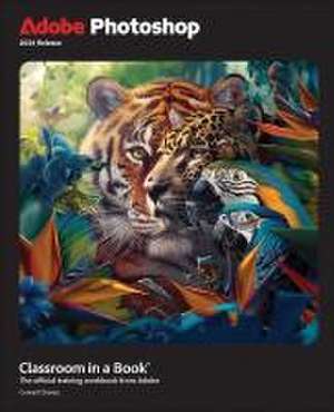 Adobe Photoshop Classroom in a Book 2024 Release de Conrad Chavez