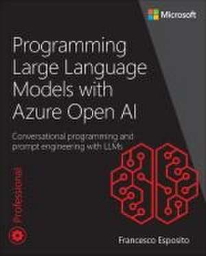 Programming Large Language Models with Azure Open AI de Francesco Esposito