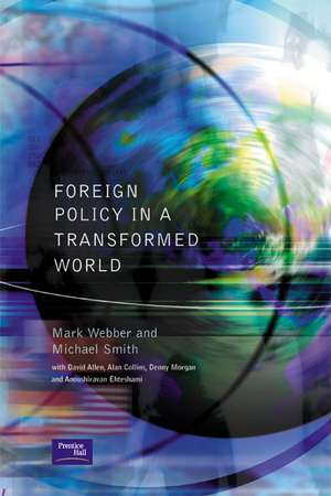 Foreign Policy In A Transformed World de Mark Webber