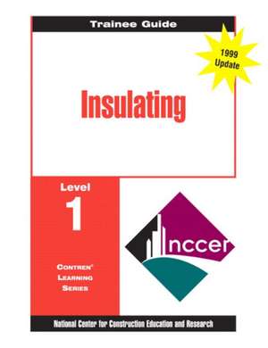 Insulating Level 1 Trainee Guide, 1e, Binder de Nccer