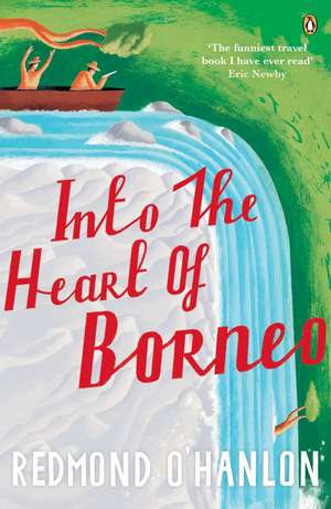 Into the Heart of Borneo de Redmond O'Hanlon