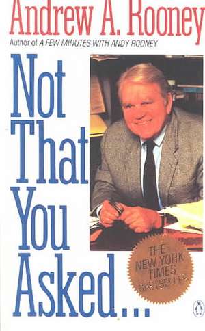 Not That You Asked... de Andy Rooney