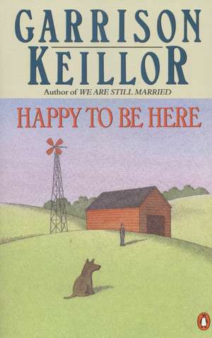 Happy to Be Here de Garrison Keillor