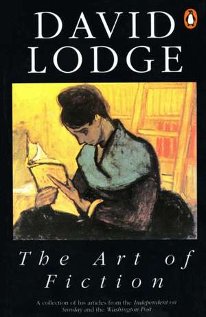 The Art of Fiction: Illustrated from Classic and Modern Texts de David Lodge