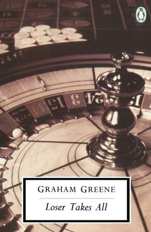 Loser Takes All de Graham Greene