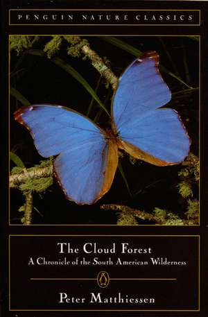 Cloud Forest: A Chronicle of the South American Wilderness de Peter Matthiessen