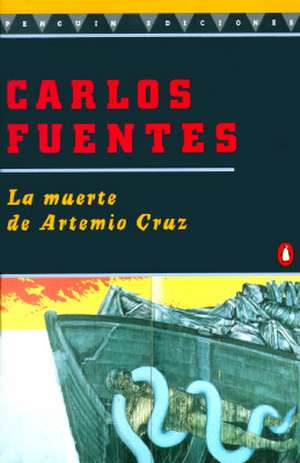 Muerte de Artemio Cruz, La de Carlos Fuentes