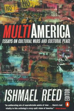 Multi-America: Essays on Cultural Wars and Cultural Peace de Ishmael Reed