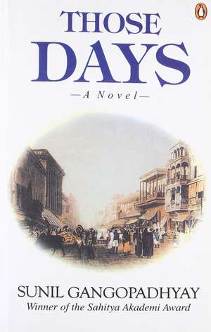 Those Days: A Novel de Sunil Gangopadhyay