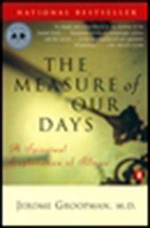 The Measure of Our Days de Jerome E. Groopman