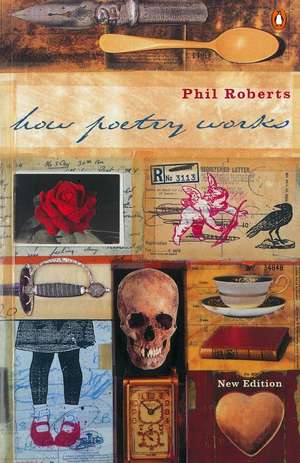 How Poetry Works de Phil Roberts