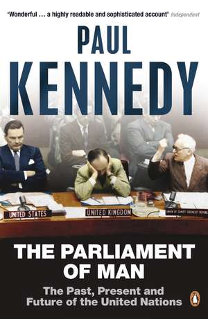 The Parliament of Man: The Past, Present and Future of the United Nations de Paul Kennedy