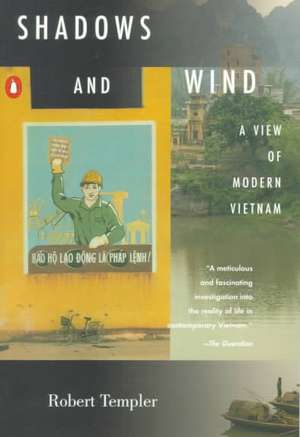 Shadows and Wind: A View of Modern Vietnam de Robert Templer