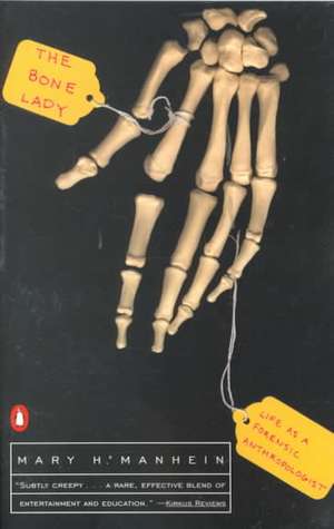 The Bone Lady: Life as a Forensic Anthropologist de Mary H. Manhein