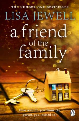 A Friend of the Family: The addictive and emotionally satisfying page-turner that will have you hooked de Lisa Jewell