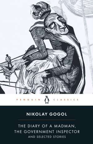 Diary of a Madman, The Government Inspector, & Selected Stories de Nikolay Gogol