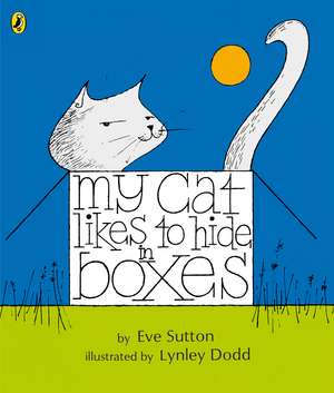 My Cat Likes to Hide in Boxes de Eve Sutton