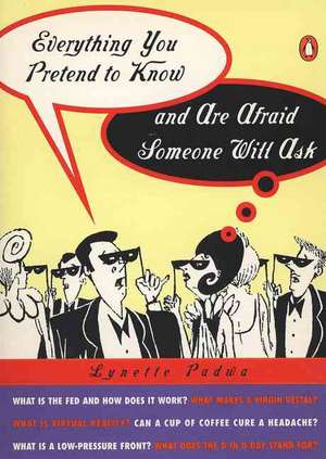 Everything You Pretend to Know and Are Afraid Someone Will Ask: The Guide to Search and Reunion for Adoptees, Birthparents, and Adoptive... de Lynette Padwa