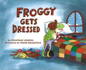 Froggy Gets Dressed de Jonathan London