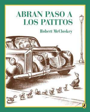 Abran Paso a Los Patitos = Make Way for Ducklings de Robert McCloskey