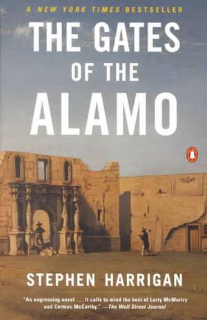 The Gates of the Alamo de Stephen Harrigan