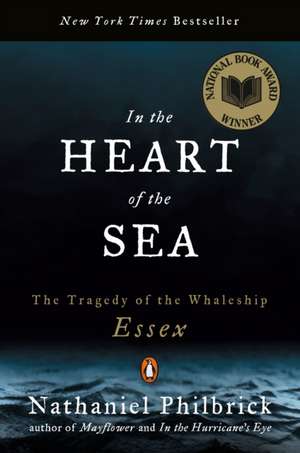 In the Heart of the Sea: The Tragedy of the Whaleship Essex de Nathaniel Philbrick