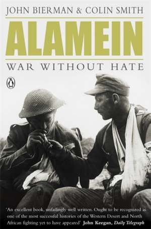 Alamein: War Without Hate de Colin Smith