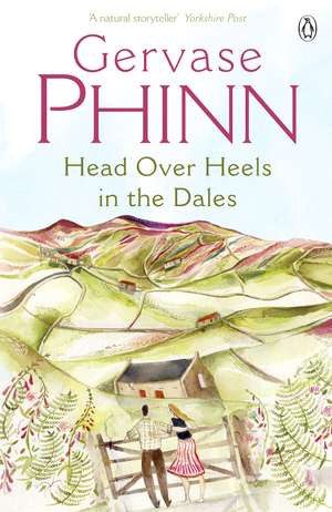 Head Over Heels in the Dales de Gervase Phinn