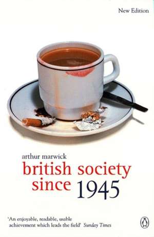 British Society Since 1945: The Penguin Social History of Britain de Arthur Marwick