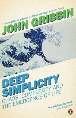 Deep Simplicity: Chaos, Complexity and the Emergence of Life de John Gribbin