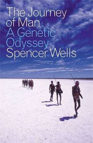 The Journey of Man: A Genetic Odyssey de Spencer Wells