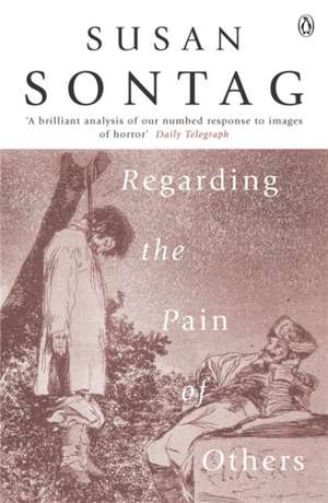 Regarding the Pain of Others de Susan Sontag