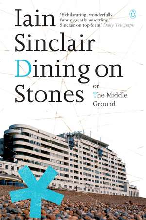 Dining on Stones de Iain Sinclair