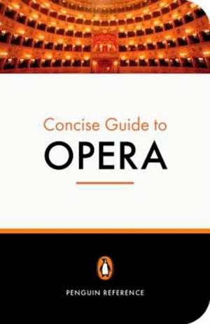 The Penguin Concise Guide to Opera de Amanda Holden