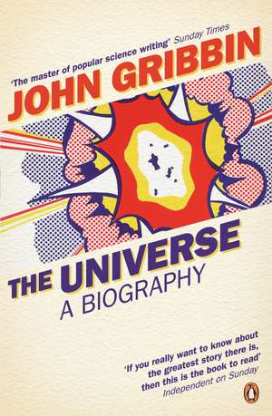 The Universe: A Biography de John Gribbin