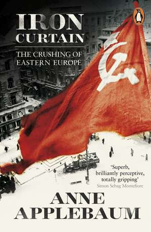 Iron Curtain: The Crushing of Eastern Europe 1944-56 de Anne Applebaum