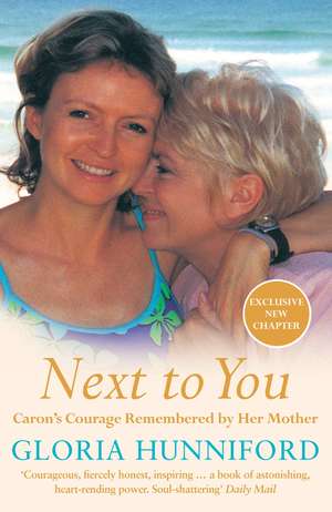 Next to You: Caron's Courage Remembered by Her Mother de Gloria Hunniford