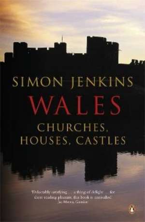 Wales: Churches, Houses, Castles de Simon Jenkins