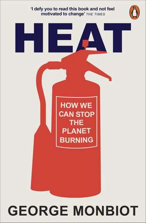 Heat: How We Can Stop the Planet Burning de George Monbiot