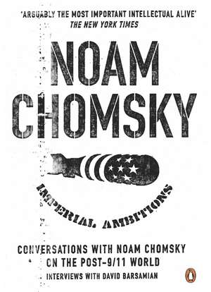 Imperial Ambitions: Conversations with Noam Chomsky on the Post 9/11 World de Noam Chomsky