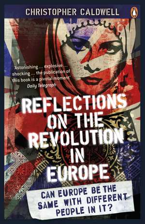 Reflections on the Revolution in Europe: Immigration, Islam and the West de Christopher Caldwell