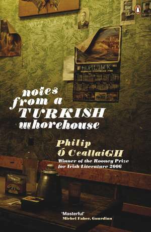 Notes from a Turkish Whorehouse de Philip Ó Ceallaigh