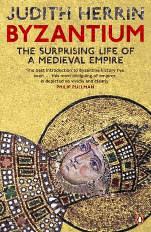 Byzantium: The Surprising Life of a Medieval Empire de Judith Herrin