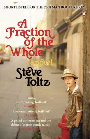 A Fraction Of The Whole de Steve Toltz