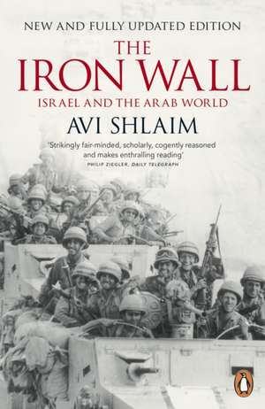 The Iron Wall: Israel and the Arab World de Avi Shlaim