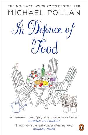 In Defence of Food: The Myth of Nutrition and the Pleasures of Eating de Michael Pollan