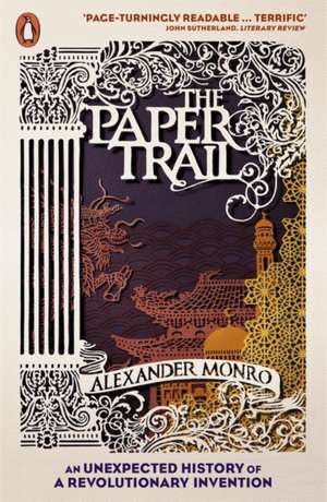 The Paper Trail: An Unexpected History of a Revolutionary Invention de Alexander Monro