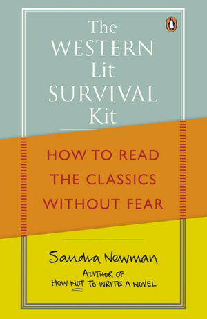 The Western Lit Survival Kit: How to Read the Classics Without Fear de Sandra Newman